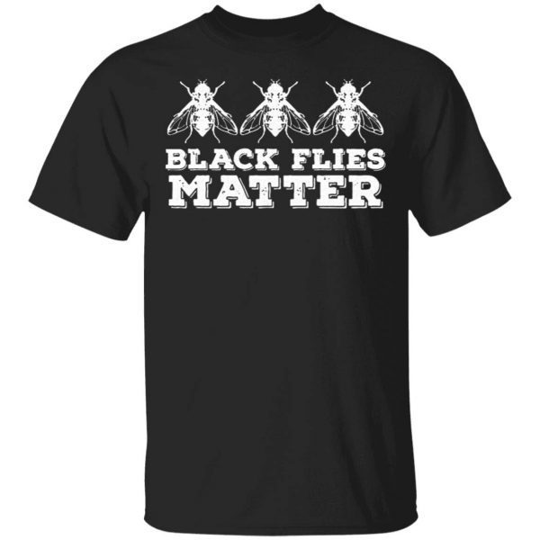 Black flies matter T-Shirt