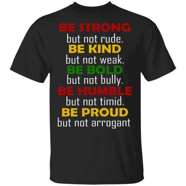 Be Strong Be Kind Be Bold Be Humble Be Proud T-Shirt