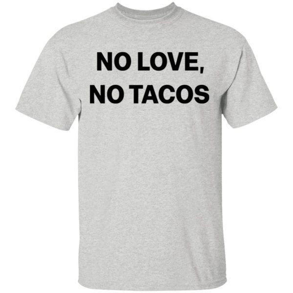 No Love No Tacos T-Shirt