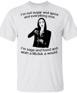 Morticia Addams I’m not sugar and spice and everything nice T-Shirt