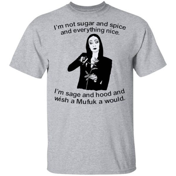 Morticia Addams I’m not sugar and spice and everything nice T-Shirt