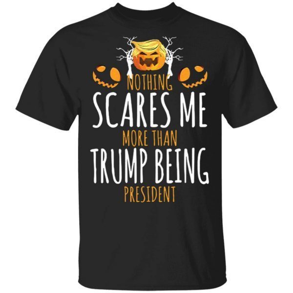 Nothing Scares Me More Than Trump Hair Halloween Pumpkin T-Shirt