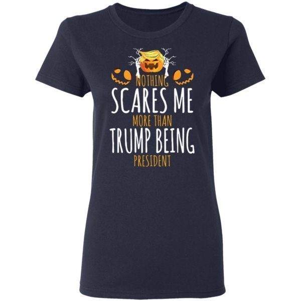 Nothing Scares Me More Than Trump Hair Halloween Pumpkin T-Shirt