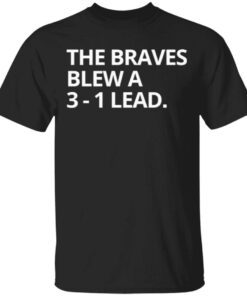 Obvious The Braves Blew A 3-1 Lead T-Shirt