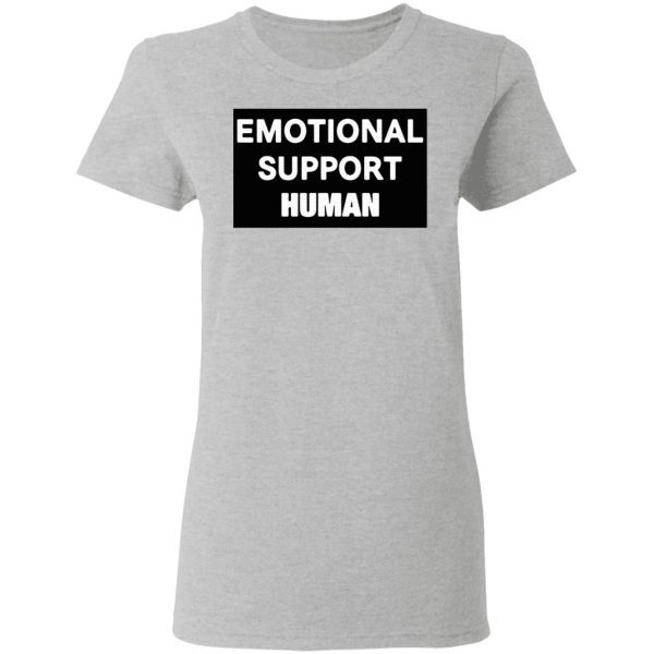 Emotional support Human T-Shirt