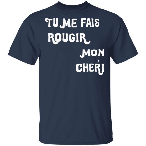 Tu Me Fais Rougir Mon Cherie T-Shirt