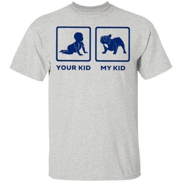 Children your kid and Pug My kid T-Shirt