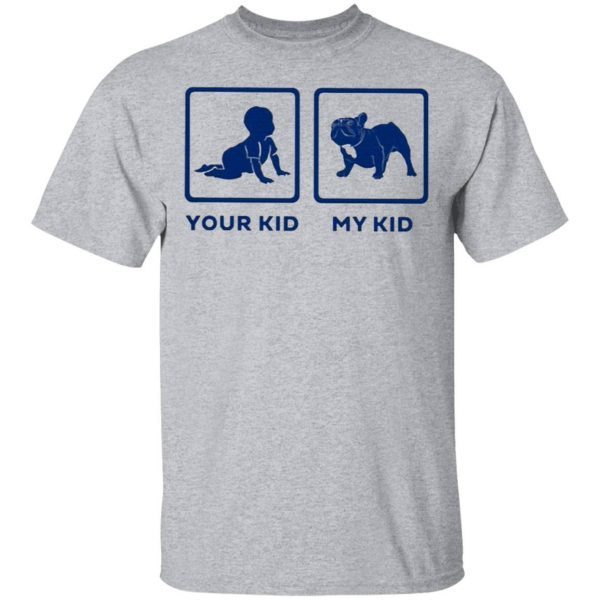 Children your kid and Pug My kid T-Shirt