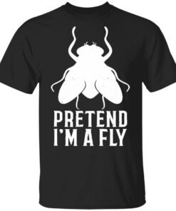 Pretend I’m a Fly Funny Halloween T-Shirt