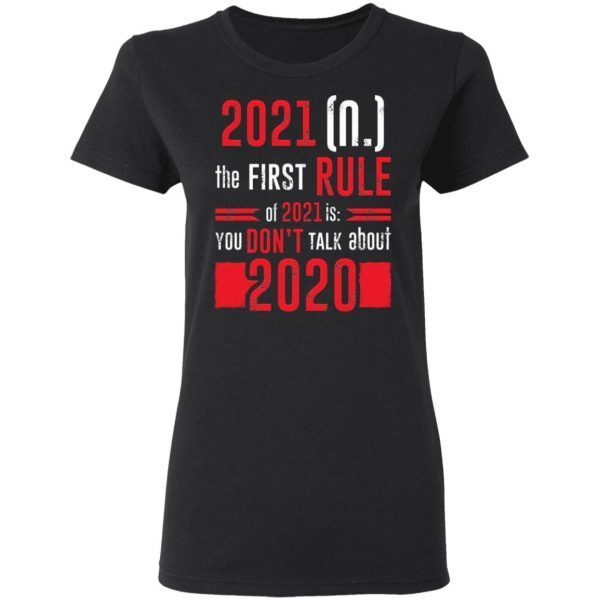 The First Rule Of 2021 Is You Don’t Talk About 2020 Funny T-Shirt