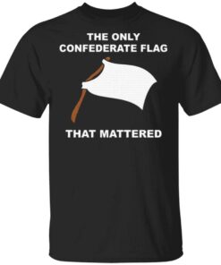 The Only Confederate Flag That Matters T-Shirt