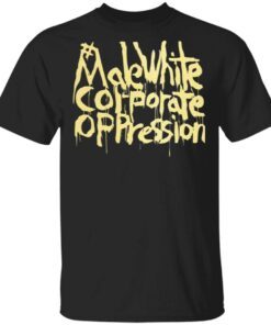 Make White Coporate Oppression Vote T-Shirt