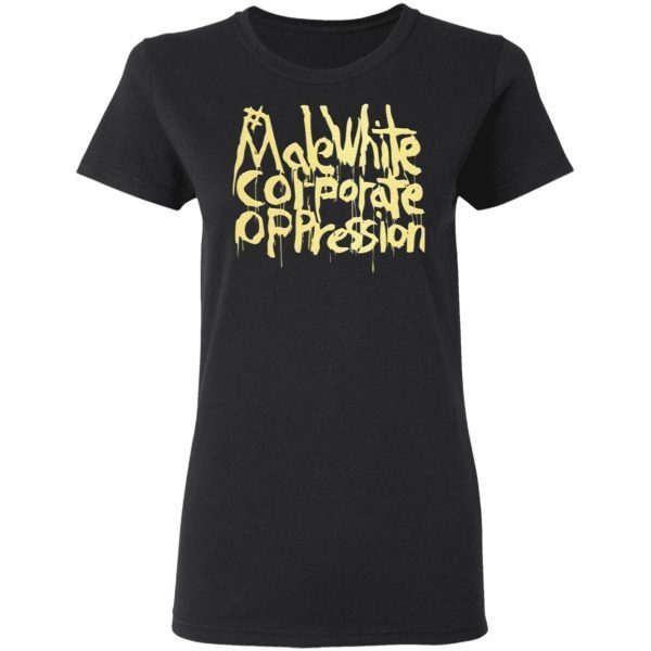 Make White Coporate Oppression Vote T-Shirt