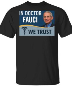 In Fauci We Trust T-Shirt