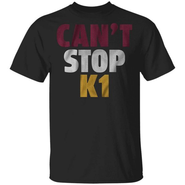 Cant stop k1 T-Shirt