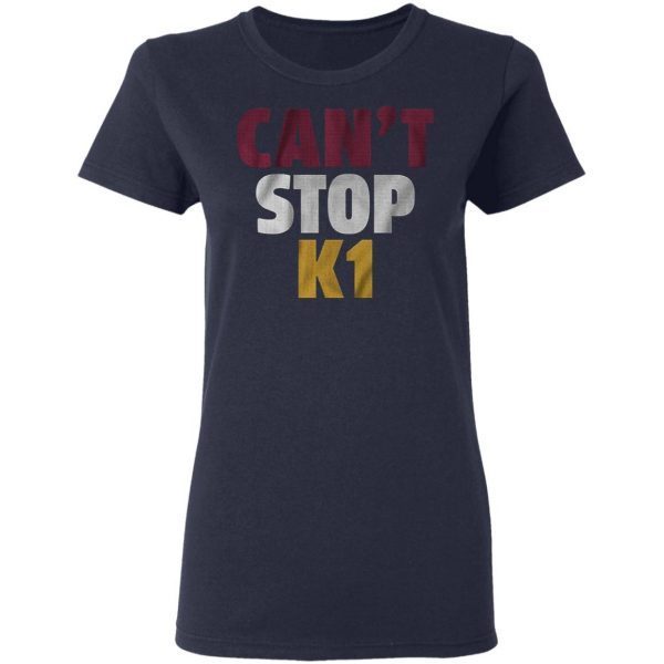 Cant stop k1 T-Shirt