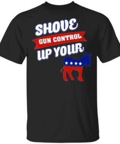 Shove Gun Control Up Your Cow T-Shirt