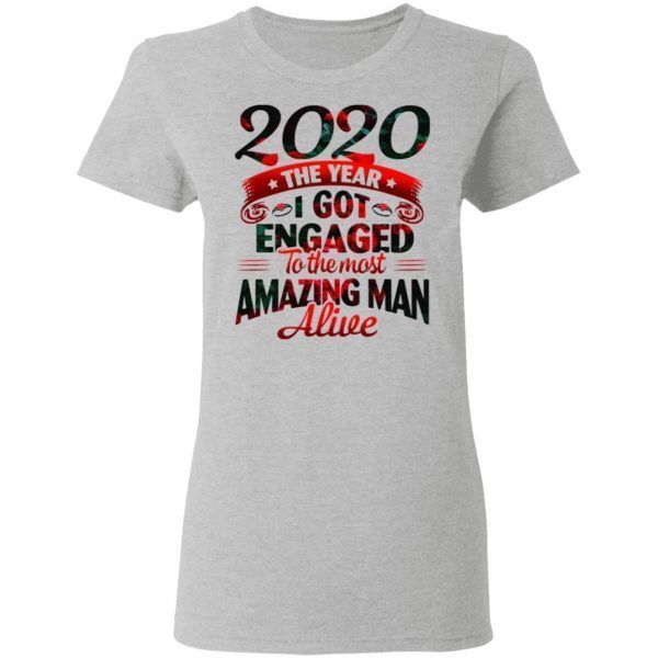 2020 The Year I Got Engaged To The Most An Amazing Man Alive Funny Quarantine T-Shirt