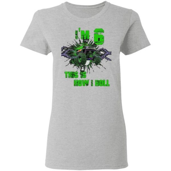 I’m 6 This Is How I Roll 6 Years Old 6th Birthday T-Shirt