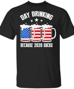 Day Drinking Because 2020 Sucks T-Shirt