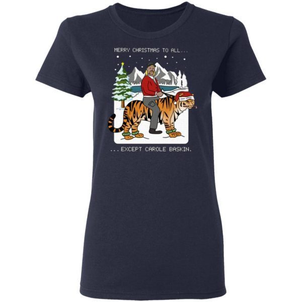 Merry Christmas To All Except Carole Baskin T-Shirt