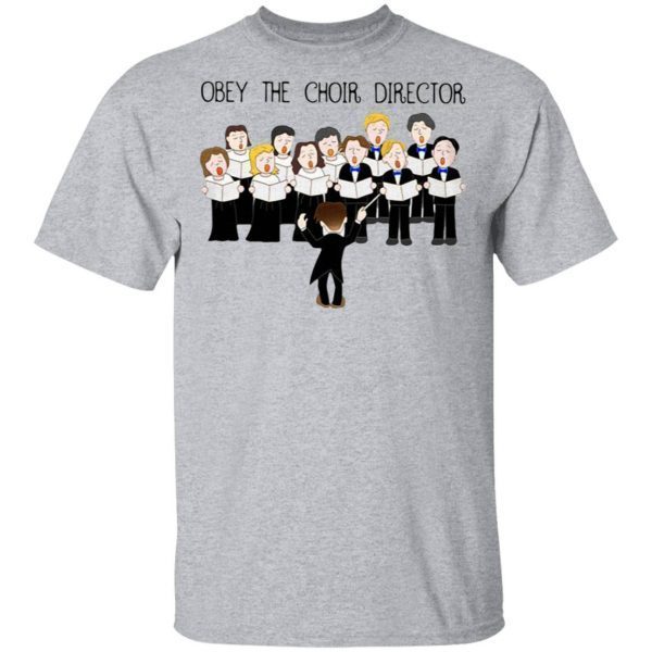 Obey The Choir Director T-Shirt
