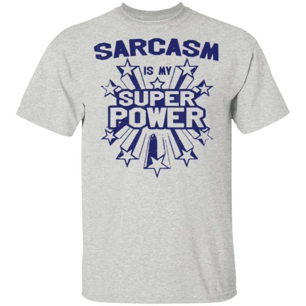 Sarcasm Is My Super Power T-Shirt