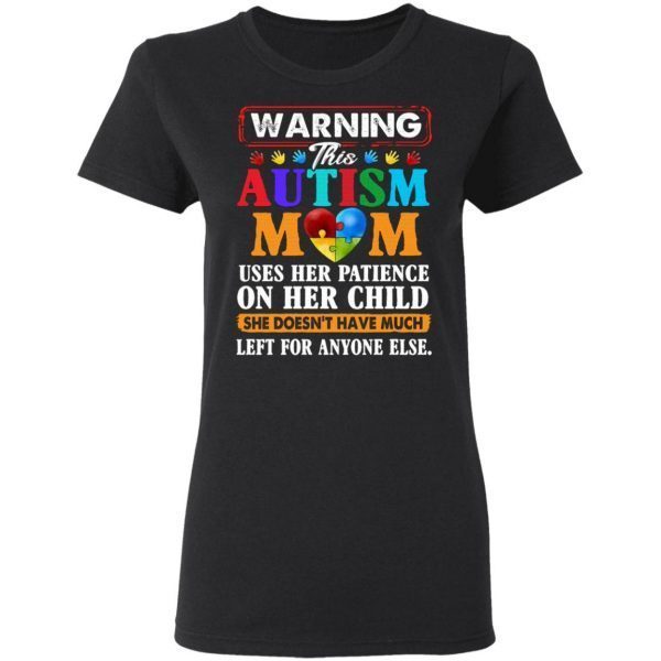 Warning uses her patience on her child she doesnt have much left for anyone else T-Shirt