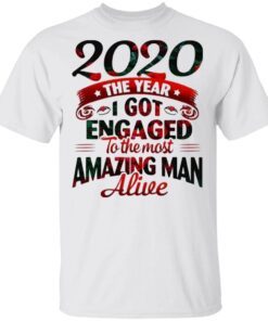 2020 The Year I Got Engaged To The Most An Amazing Man Alive T-Shirt