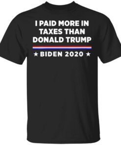 2020 I Paid More in Taxes Than Donald Trump US T-Shirt