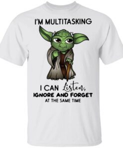 Yd I’m multitasking I can listen ignore and forget at the same time T-Shirt