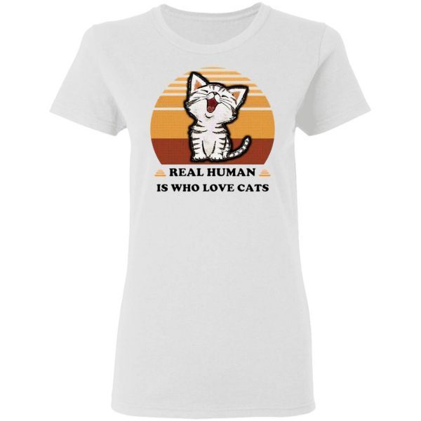 Real Human Is Who Love Cats Vintage T-Shirt