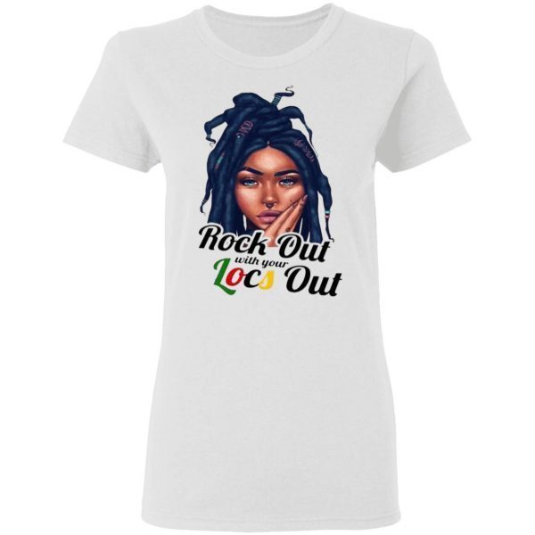 Rock Out With Your Locs Out T-Shirt