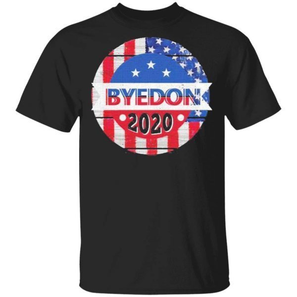 Byedon 2020 Election Donald Trump Hater Presidential Voter Politics Election T-Shirt
