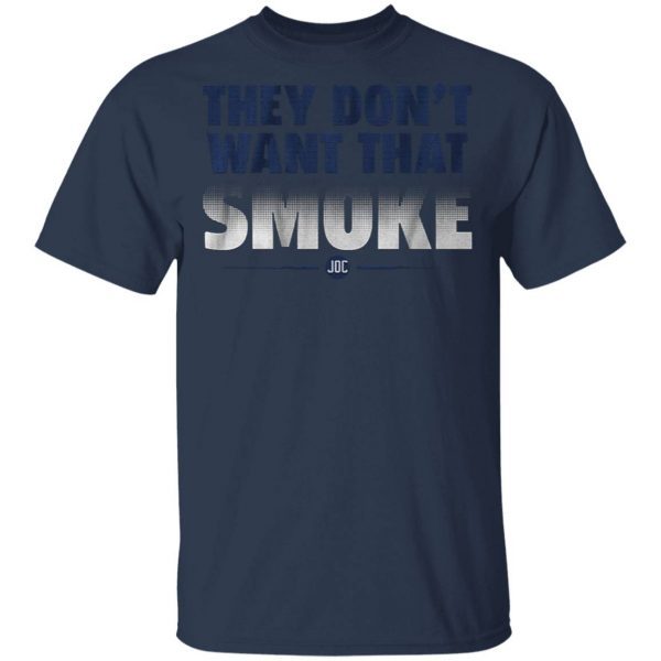 They dont want that smoke T-Shirt