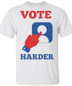 Vote Harder Illustration For Election T-Shirt
