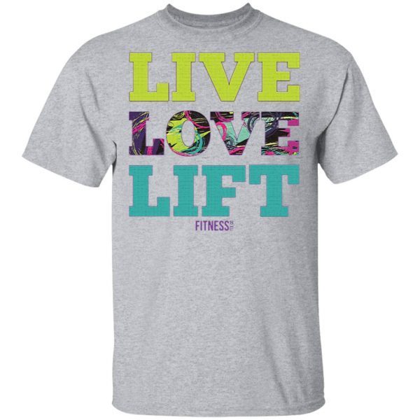 Live Love Lift T-Shirt