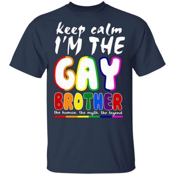 Lgbt Keep Calm I’m The Gay Brother T-Shirt