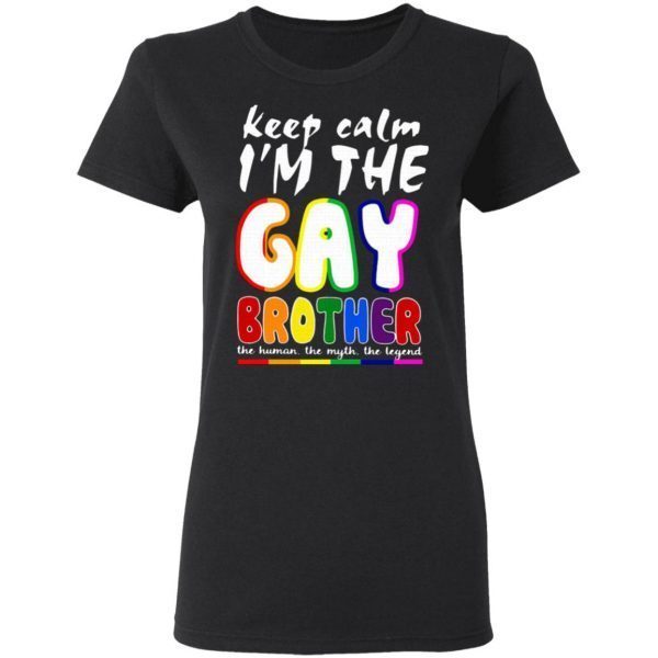 Lgbt Keep Calm I’m The Gay Brother T-Shirt