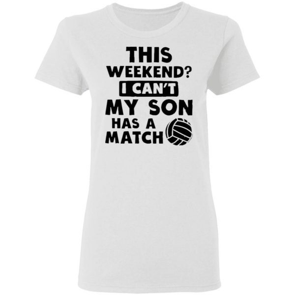 Volleyball Dad Shirt This Weekend Cant Son T-Shirt