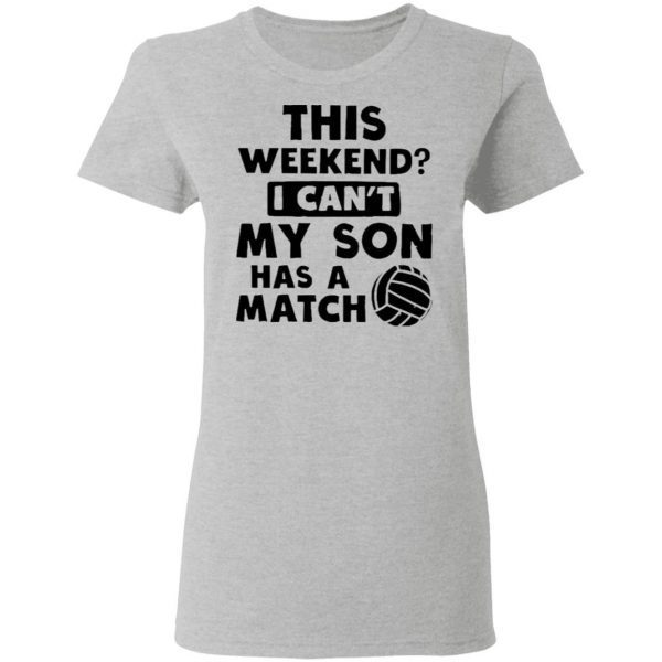 Volleyball Dad Shirt This Weekend Cant Son T-Shirt