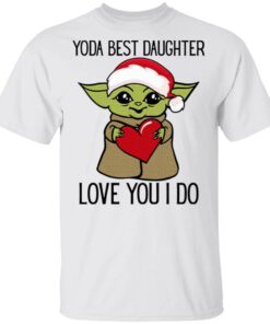 Yoda Best Daughter Love You I Do T-Shirt