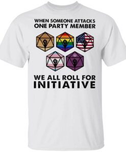 When someone attacks one party member we all roll for Initiative T-Shirt