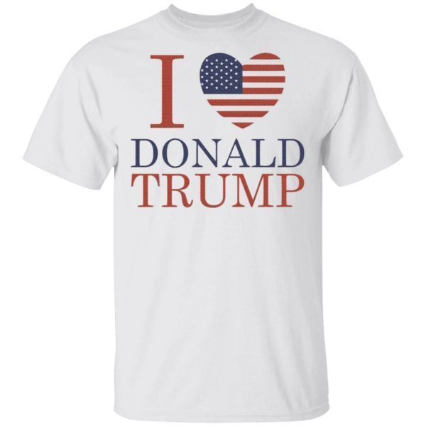 I love trump T-Shirt
