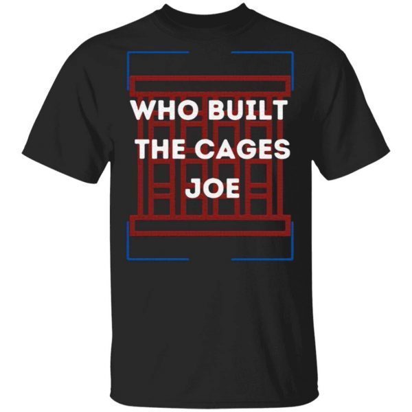 Who built the cages Joe America Room T-Shirt