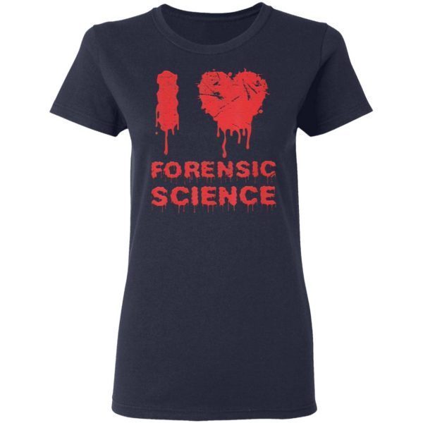 I love forensic science Scientist T-Shirt