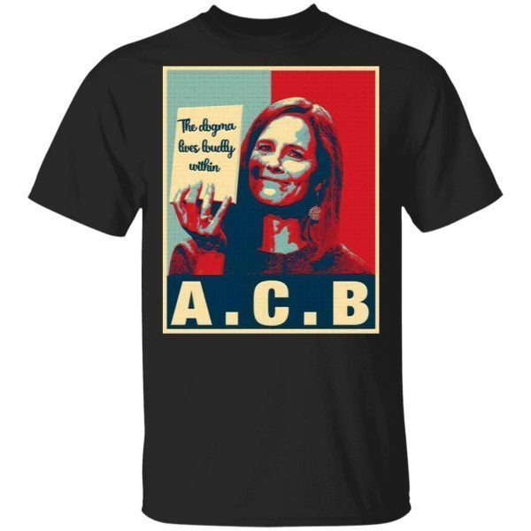 The Dogma Lives Loudly Within Amy Coney Barrett T-Shirt