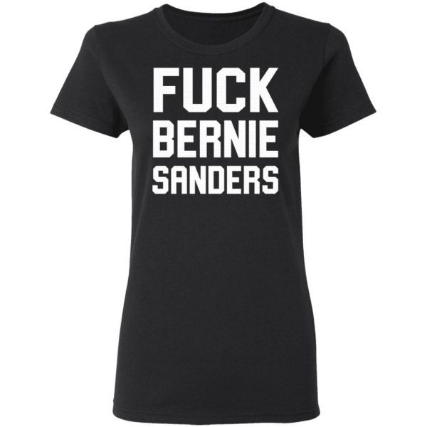 Fuck Bernie Sanders T-Shirt