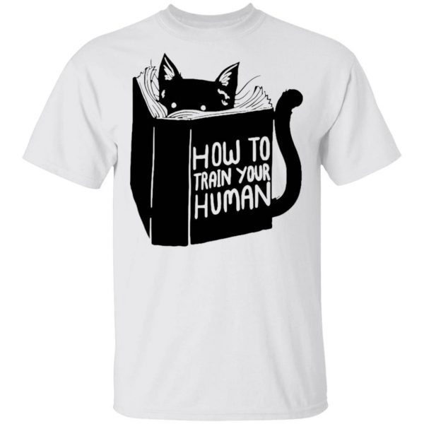 How To Train Your Human T-Shirt