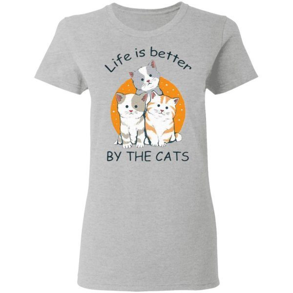 Life Is Better by The Cats T-Shirt